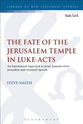 Kniha Fate of the Jerusalem Temple in Luke-Acts Steve Smith