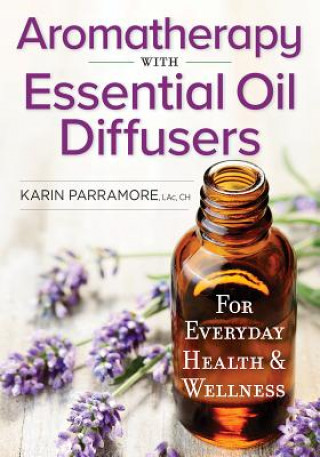 Könyv Aromatherapy With Essential Oil Diffusers Parramore Karin