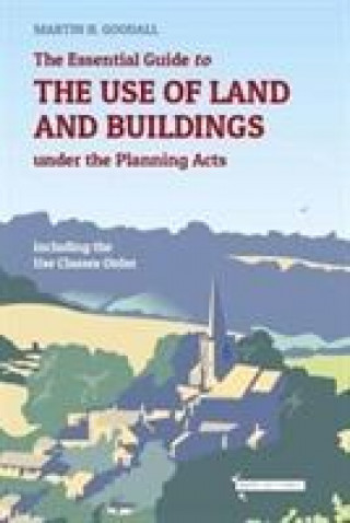 Carte Essential Guide to the use of Land and Buildings under the Planning Acts Martin Goodall