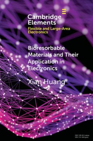 Buch Bioresorbable Materials and Their Application in Electronics HUANG  XIAN