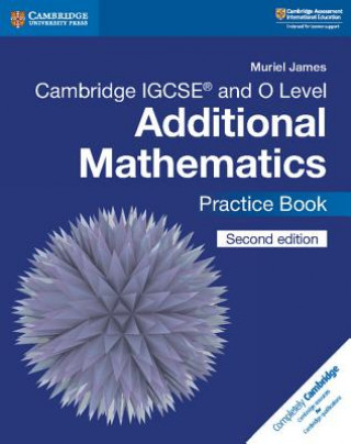 Book Cambridge IGCSE (TM) and O Level Additional Mathematics Practice Book Muriel James