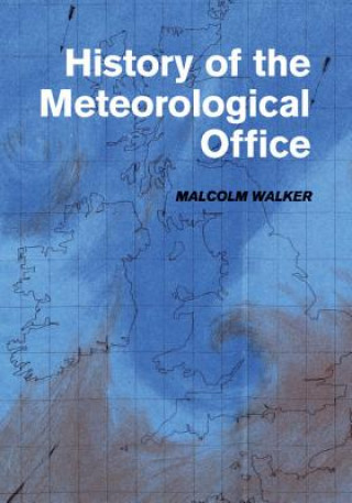 Carte History of the Meteorological Office Malcolm Walker