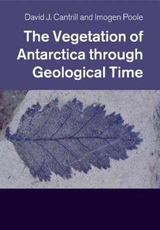 Carte Vegetation of Antarctica through Geological Time CANTRILL  DAVID J.