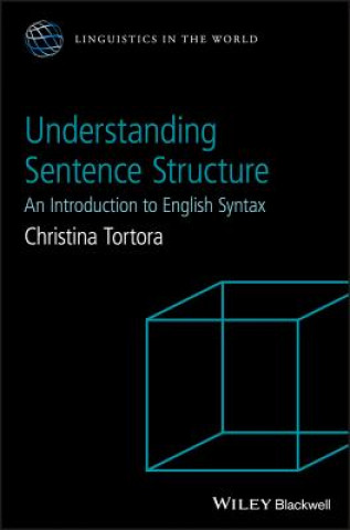 Kniha Understanding Sentence Structure - An Introduction to English Syntax Christina Tortora