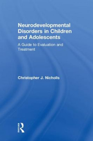 Könyv Neurodevelopmental Disorders in Children and Adolescents Nicholls
