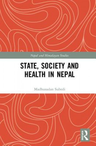 Kniha State, Society and Health in Nepal Subedi