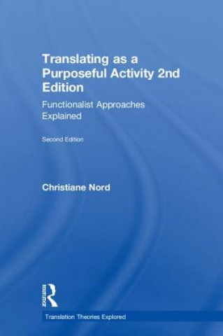 Kniha Translating as a Purposeful Activity Christiane Nord