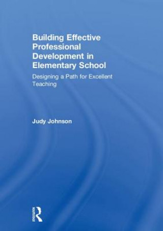 Kniha Building Effective Professional Development in Elementary School Judy Johnson