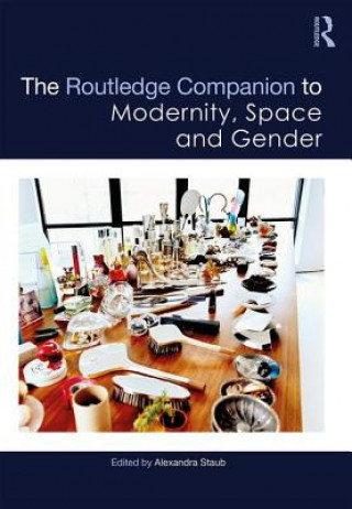 Carte Routledge Companion to Modernity, Space and Gender 