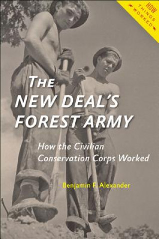 Kniha New Deal's Forest Army Benjamin F. (Raymond Walters College of the University of Cincinnati) Alexander