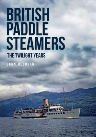 Carte British Paddle Steamers The Twilight Years John Megoran