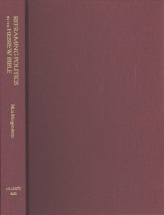 Книга Reframing Politics in the Hebrew Bible Mira Morgenstern