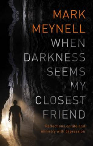Książka When Darkness Seems My Closest Friend MEYNELL  MARK