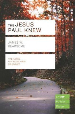 Knjiga Jesus Paul Knew (Lifebuilder Study Guides) REAPSOME  JAMES W