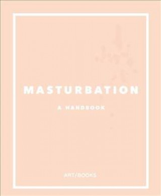 Knjiga MASTURBATION A HANDBOOK MARQUARD SMITH