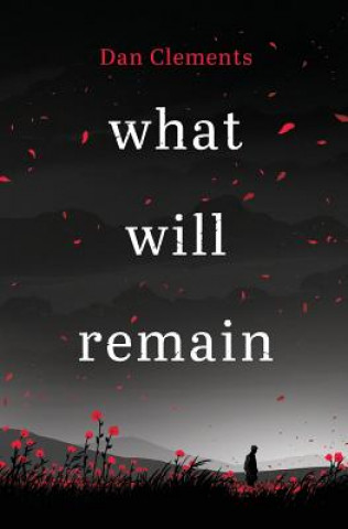 Knjiga What Will Remain Dan Clements