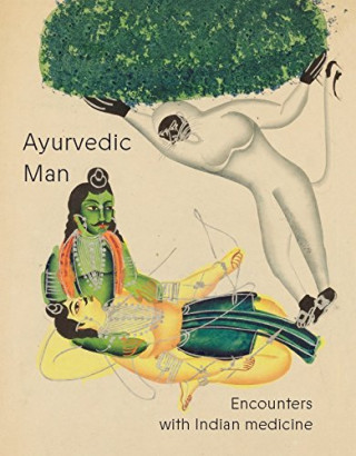 Kniha Ayurvedic Man WELLCOME COLLECTION