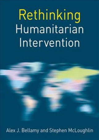 Kniha Rethinking Humanitarian Intervention Alex Bellamy