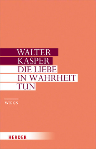Könyv Die Wahrheit in Liebe tun Walter Kasper