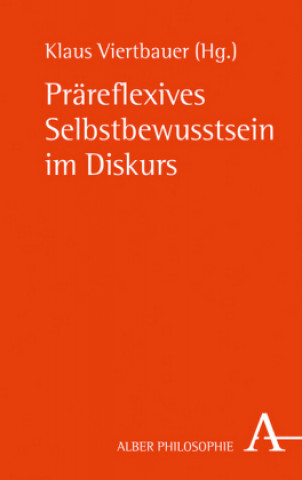 Kniha Präreflexives Selbstbewusstsein im Diskurs Klaus Viertbauer