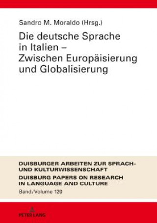 Книга Die Deutsche Sprache in Italien - Zwischen Europaeisierung Und Globalisierung Sandro Moraldo