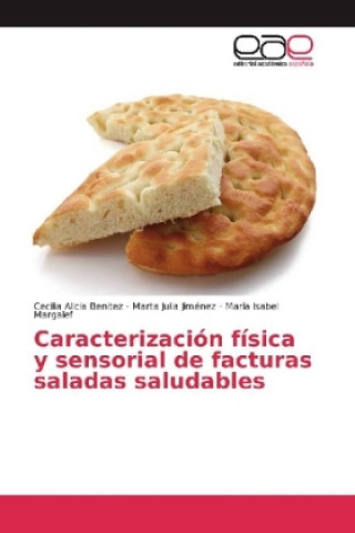 Buch Caracterización física y sensorial de facturas saladas saludables Cecilia Alicia Benitez