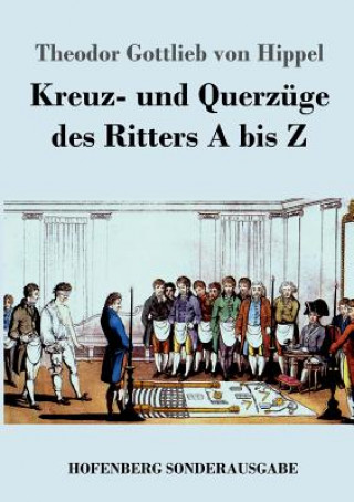 Carte Kreuz- und Querzuge des Ritters A bis Z Theodor Gottlieb Von Hippel