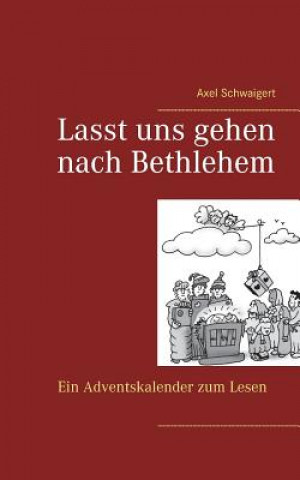 Kniha Lasst uns gehen nach Bethlehem Axel Schwaigert