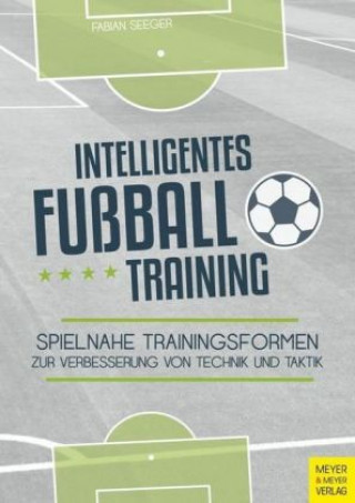 Kniha Intelligentes Fußballtraining Fabian Seeger