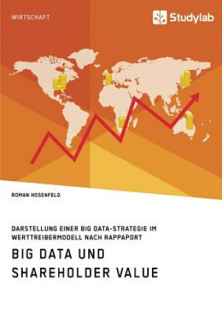 Книга Big Data und Shareholder Value. Darstellung einer Big Data-Strategie im Werttreibermodell nach Rappaport Roman Hosenfeld