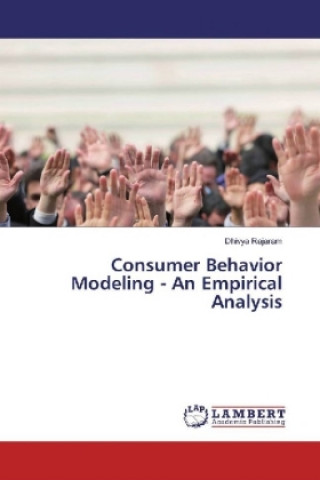 Knjiga Consumer Behavior Modeling - An Empirical Analysis Dhivya Rajaram