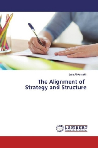 Carte The Alignment of Strategy and Structure Sara Al-Asmakh