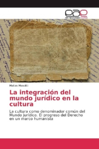 Knjiga La integración del mundo jurídico en la cultura Matias Mascitti