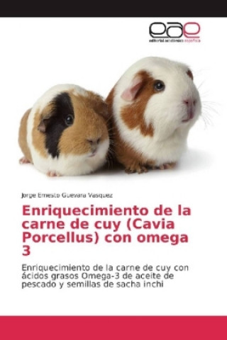 Knjiga Enriquecimiento de la carne de cuy (Cavia Porcellus) con omega 3 Jorge Ernesto Guevara Vasquez