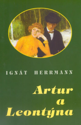 Könyv Artur a Leontýna Ignát Herrmann