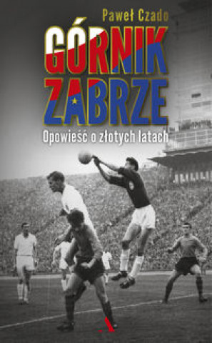 Kniha Górnik Zabrze Czado Paweł