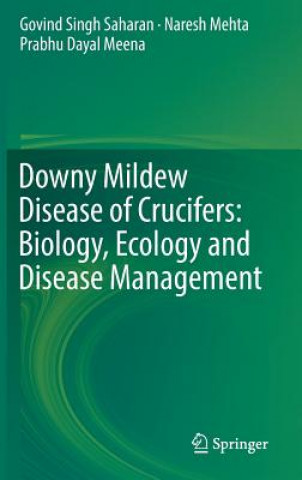 Książka Downy Mildew Disease of Crucifers: Biology, Ecology and Disease Management Govind Singh Saharan