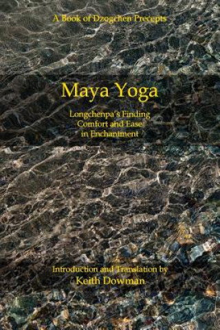 Carte Maya Yoga: Longchenpa's Finding Comfort and Ease in Enchantment Keith Downman