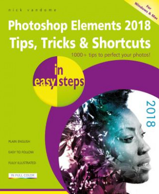 Könyv Photoshop Elements 2018 Tips, Tricks & Shortcuts in easy steps Nick Vandome