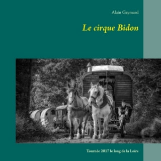 Kniha Le cirque Bidon 2017 Alain Gaymard