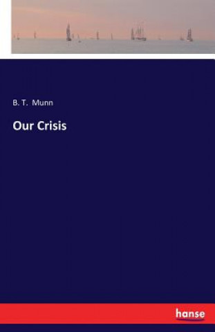 Knjiga Our Crisis B T Munn