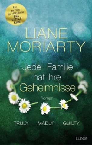Carte Truly Madly Guilty - Jede Familie hat ihre Geheimnisse Liane Moriarty