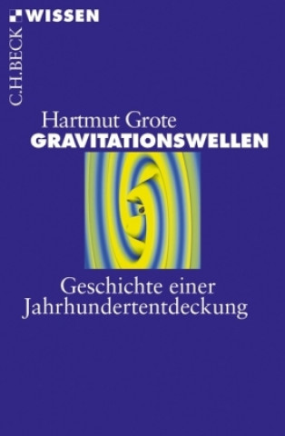 Kniha Gravitationswellen Hartmut Grote
