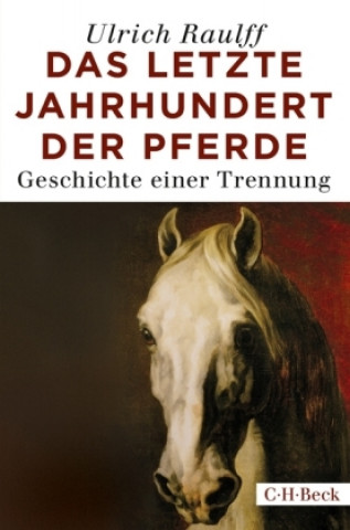 Kniha Das letzte Jahrhundert der Pferde Ulrich Raulff
