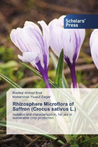 Kniha Rhizosphere Microflora of Saffron (Crocus sativus L.) Mukhtar Ahmad Bhat