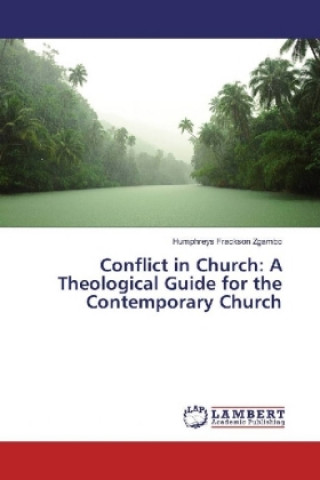 Könyv Conflict in Church: A Theological Guide for the Contemporary Church Humphreys Frackson Zgambo