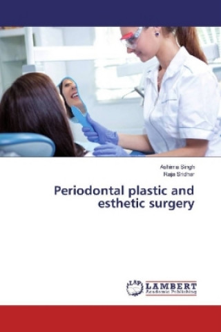 Kniha Periodontal plastic and esthetic surgery Ashima Singh