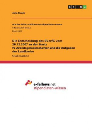 Carte Die Entscheidung des BVerfG vom 20.12.2007 zu den Hartz IV-Arbeitsgemeinschaften und die Aufgaben der Landkreise Julia Rauch