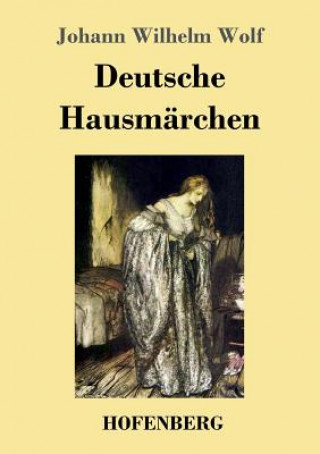 Книга Deutsche Hausmarchen Johann Wilhelm Wolf