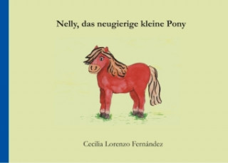 Kniha Nelly, das neugierige kleine Pony Cecilia Lorenzo Fernández